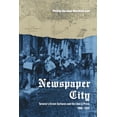 thumbnail image 1 of Newspaper City: Toronto's Street Surfaces and the Liberal Press, 1860-1935, (Hardcover), 1 of 1