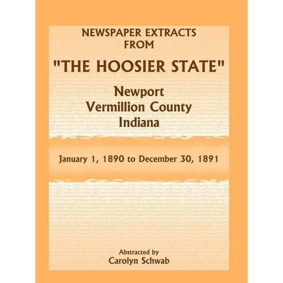 Newspaper Extracts from "The Hoosier State" Newspapers, Newport, Vermillion County, Indiana, January 1, 1890 - December 30, 1891