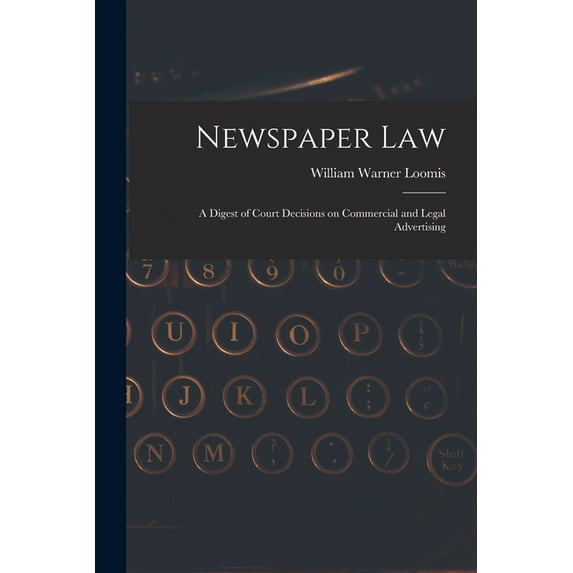 Newspaper Law: A Digest of Court Decisions on Commercial and Legal Advertising (Paperback)