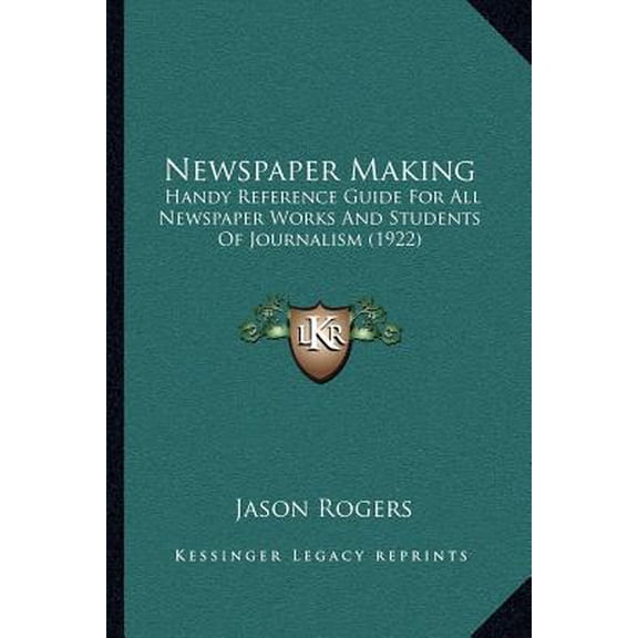 Newspaper Making: Handy Reference Guide for All Newspaper Works and Students of Journalism (1922) Paperback