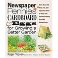 thumbnail image 1 of Pre-Owned Newspaper, Pennies, Cardboard, and Eggs--For Growing a Better Garden: More Than 400 New, Fun, and Ingenious Ideas to Keep Your Garden Growing Great Al (Paperback) 1594867038 9781594867033, 1 of 1