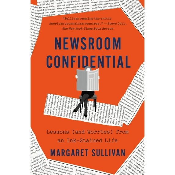 Newsroom Confidential: Lessons (and Worries) from an Ink-Stained Life, (Paperback)