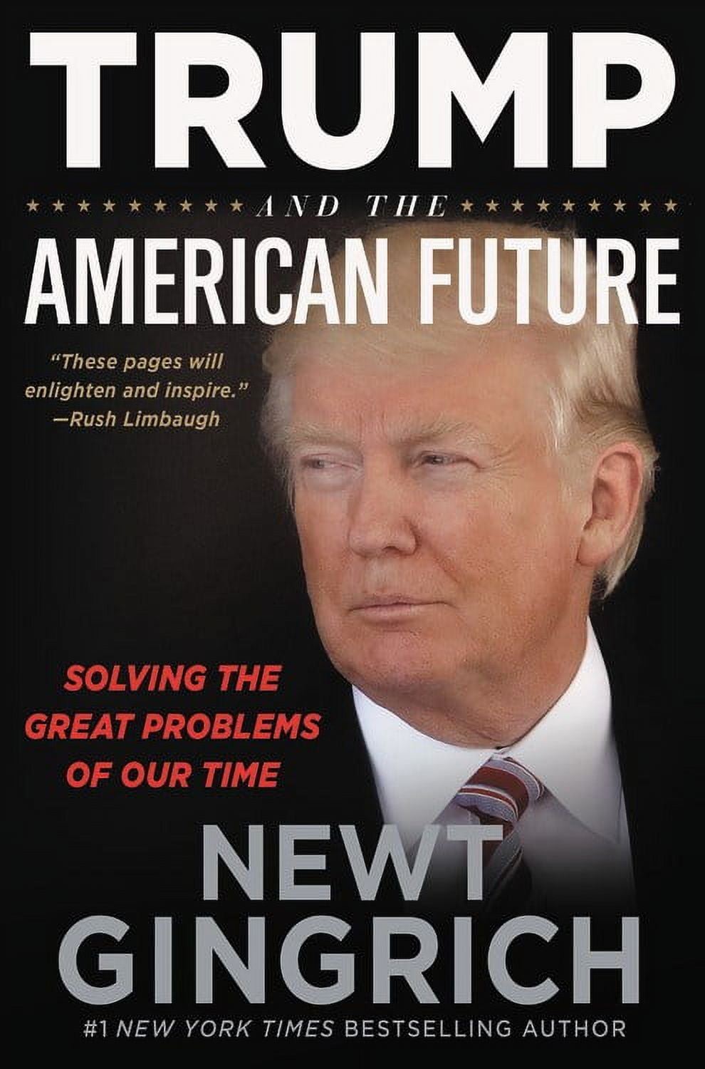 Newt Gingrich: Trump and the American Future: Solving the Great Problems of Our Time (Hardcover)