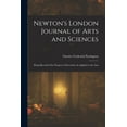 thumbnail image 1 of Newton's London Journal of Arts and Sciences: Being Record of the Progress of Invention As Applied to the Arts, (Paperback), 1 of 1