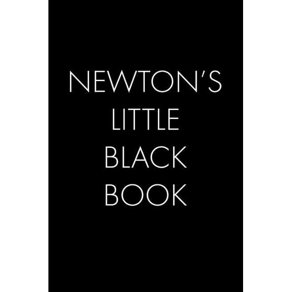 Newton's Little Black Book: The Perfect Dating Companion for a Handsome Man Named Newton. A secret place for names, phon, (Paperback)