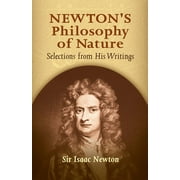 ISAAC NEWTON; SIR ISAAC NEWTON; SIR ISAAC NEWTON Newton's Philosophy of Nature : Selections from His Writings (Paperback)