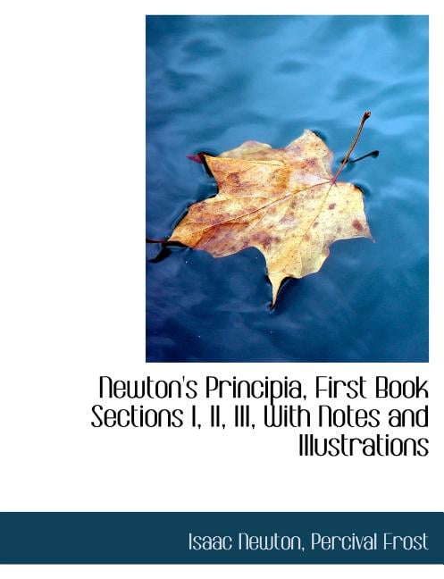 Newton's Principia, First Book Sections I, II, III, with Notes and Illustrations (Paperback)(Large Print)
