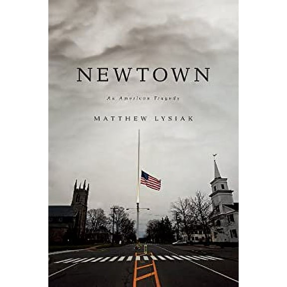 Pre-Owned Newtown: An American Tragedy (Thorndike Press Large Print Nonfiction Series) (Hardcover) 141046735X 9781410467355