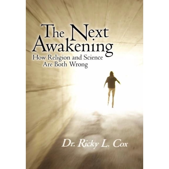 The Next Awakening: How Religion and Science Are Both Wrong, (Hardcover)