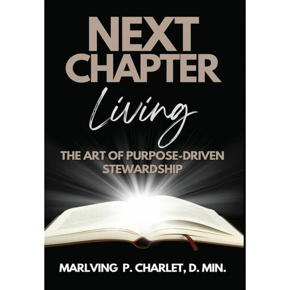 Next Chapter Living: The Art of Purpose-Driven Stewardship, (Hardcover)