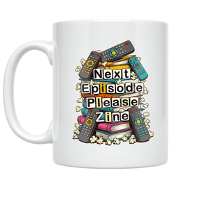 Next Episode Please Zine Design - Binge Watcher - 11 oz Ceramic Coffee Mug