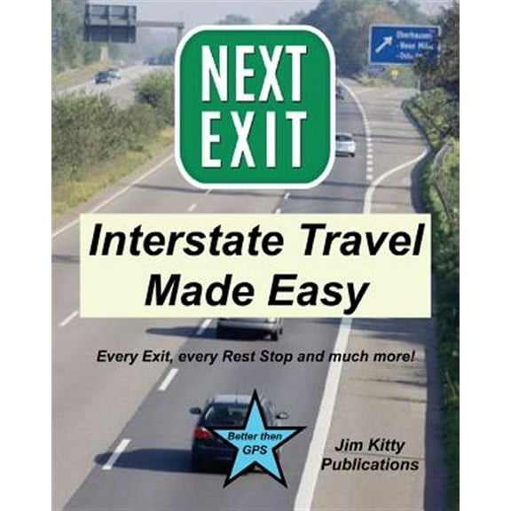 Next Exit - Interstate Travel Made Easy. Every Exit and Rest Stop Listed! (Paperback)
