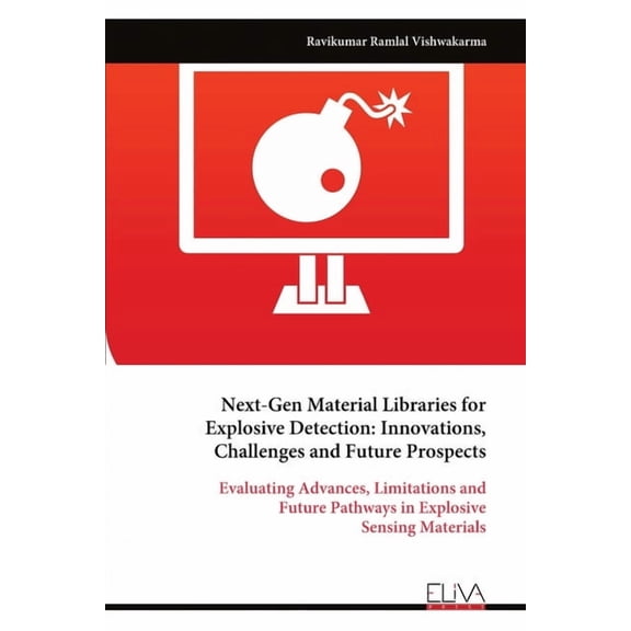 Next-Gen Material Libraries for Explosive Detection: Innovations, Challenges and Future Prospects, (Paperback)
