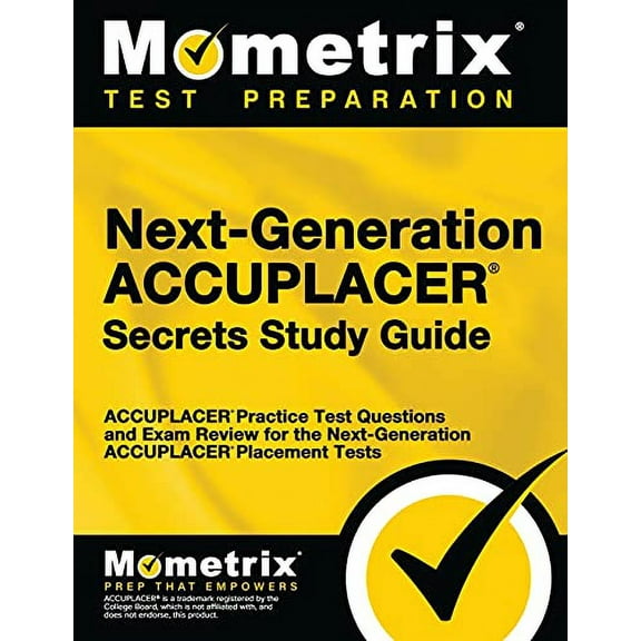 Pre-Owned Next-Generation Accuplacer Secrets Study Guide: Accuplacer Practice Test Questions and Exam Review (Paperback) by Mometrix College Placement Test Team (Editor)