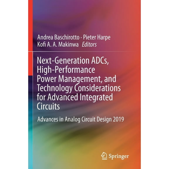 Next-Generation Adcs, High-Performance Power Management, and Technology Considerations for Advanced Integrated Circuits:, (Paperback)