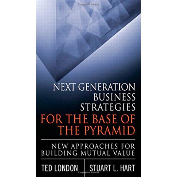 Pre-Owned Next Generation Business Strategies for the Base of the Pyramid: New Approaches for Building Mutual Value (Hardcover) 0137047894 9780137047895
