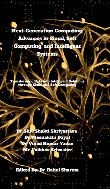 Next-Generation Computing: Advances in Cloud, Soft Computing, and Intelligent Systems: Transforming Data into Intelligen, (Hardcover)