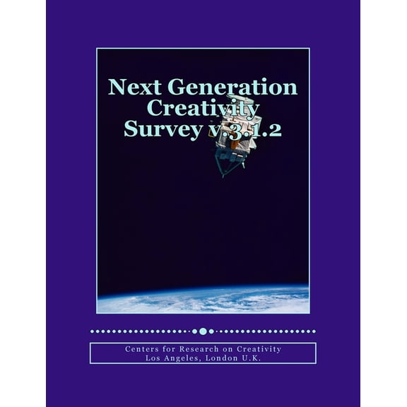 Next Generation Creativity Survey v.3.1.2: Measuring Creative Behavior and Motivation in the Arts and Sciences Paperback 1502362473 9781502362476 James S. Catterall Ph.D.