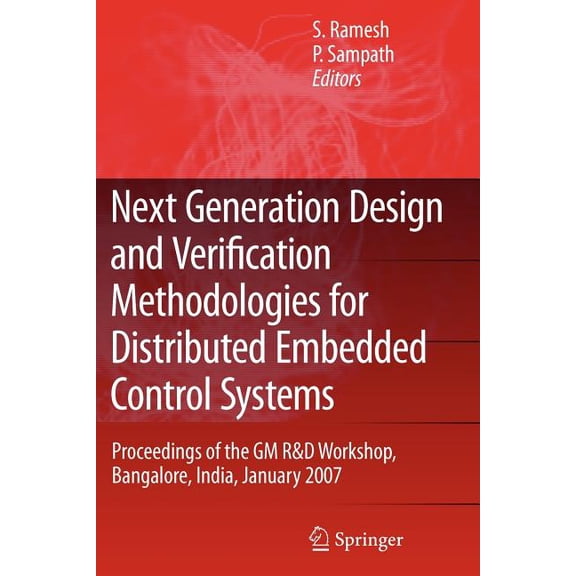 Next Generation Design and Verification Methodologies for Distributed Embedded Control Systems: Proceedings of the GM R&, (Paperback)