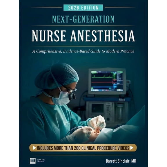 Next-Generation Nurse Anesthesia: A Comprehensive, Evidence-Based Guide to Modern Practice, (Paperback)