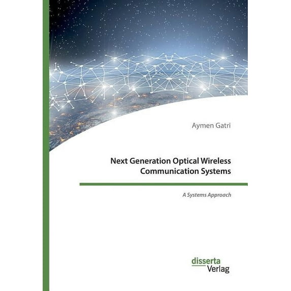 Next Generation Optical Wireless Communication Systems: A Systems Approach (Paperback)