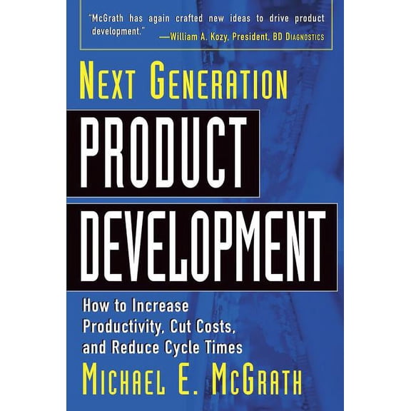 Next Generation Product Development: How to Increase Productivity, Cut Costs, and Reduce Cycle Times (Other)