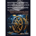 thumbnail image 1 of Next-Generation Rag Systems: From Python Mastering Retrieval-Augmented Generation with LangChain and LlamaIndex: Advanced Python Frameworks, Custom Pipelines, an, (Paperback), 1 of 1