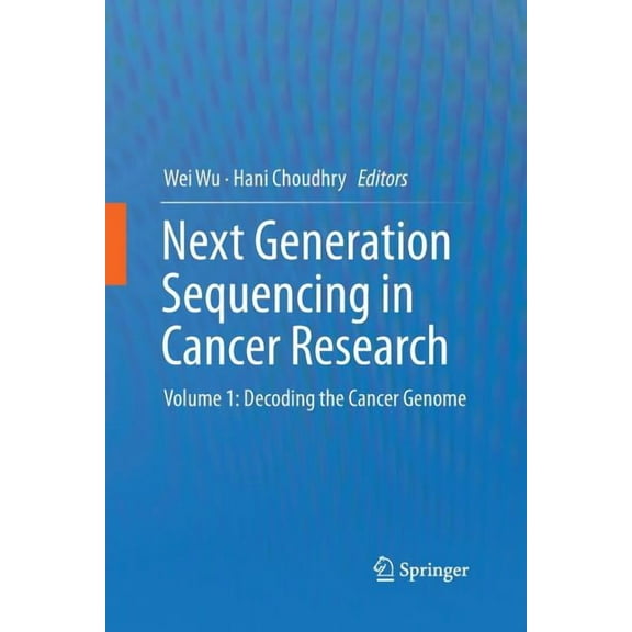 Next Generation Sequencing in Cancer Research: Volume 1: Decoding the Cancer Genome, (Paperback)