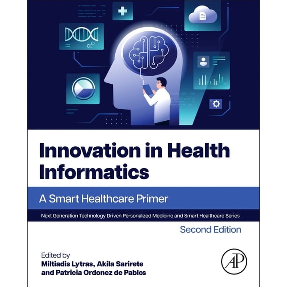 Next Generation Technology Driven Person Innovation in Health Informatics: A Smart Healthcare Primer, (Paperback)