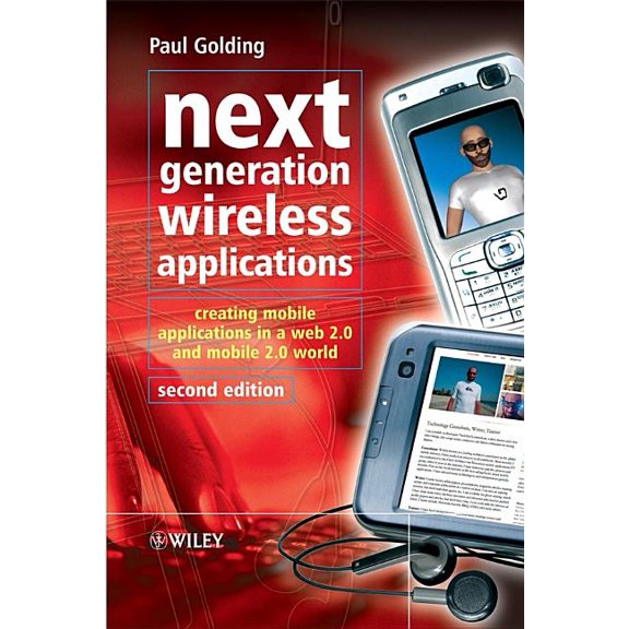 Next Generation Wireless Applications: Creating Mobile Applications in a Web 2.0 and Mobile 2.0 World, (Hardcover)