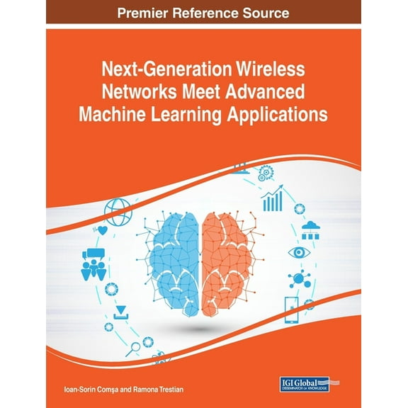 Next-Generation Wireless Networks Meet Advanced Machine Learning Applications, (Paperback)