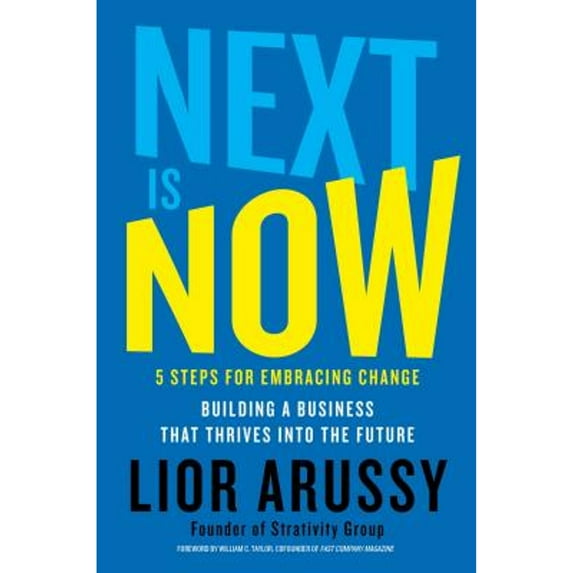 Pre-Owned Next Is Now: 5 Steps for Embracing Change--Building a Business That Thrives Into the Future (Hardcover) 1501171453 9781501171451