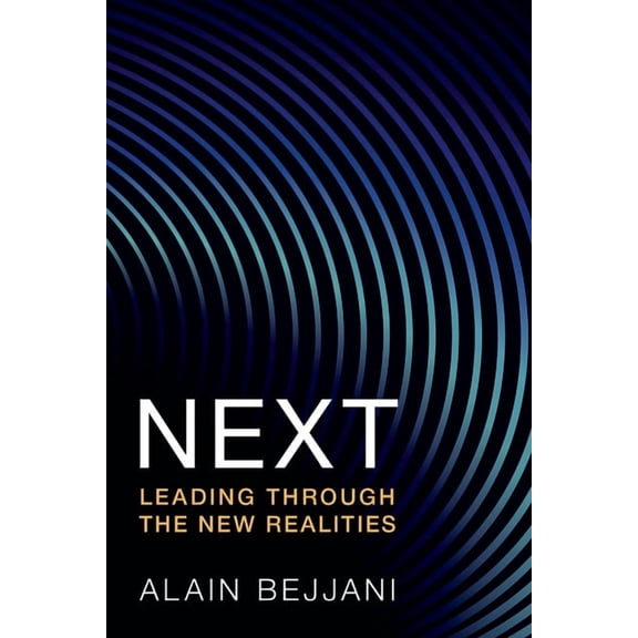 Next: Leading Through the New Realities, (Paperback)