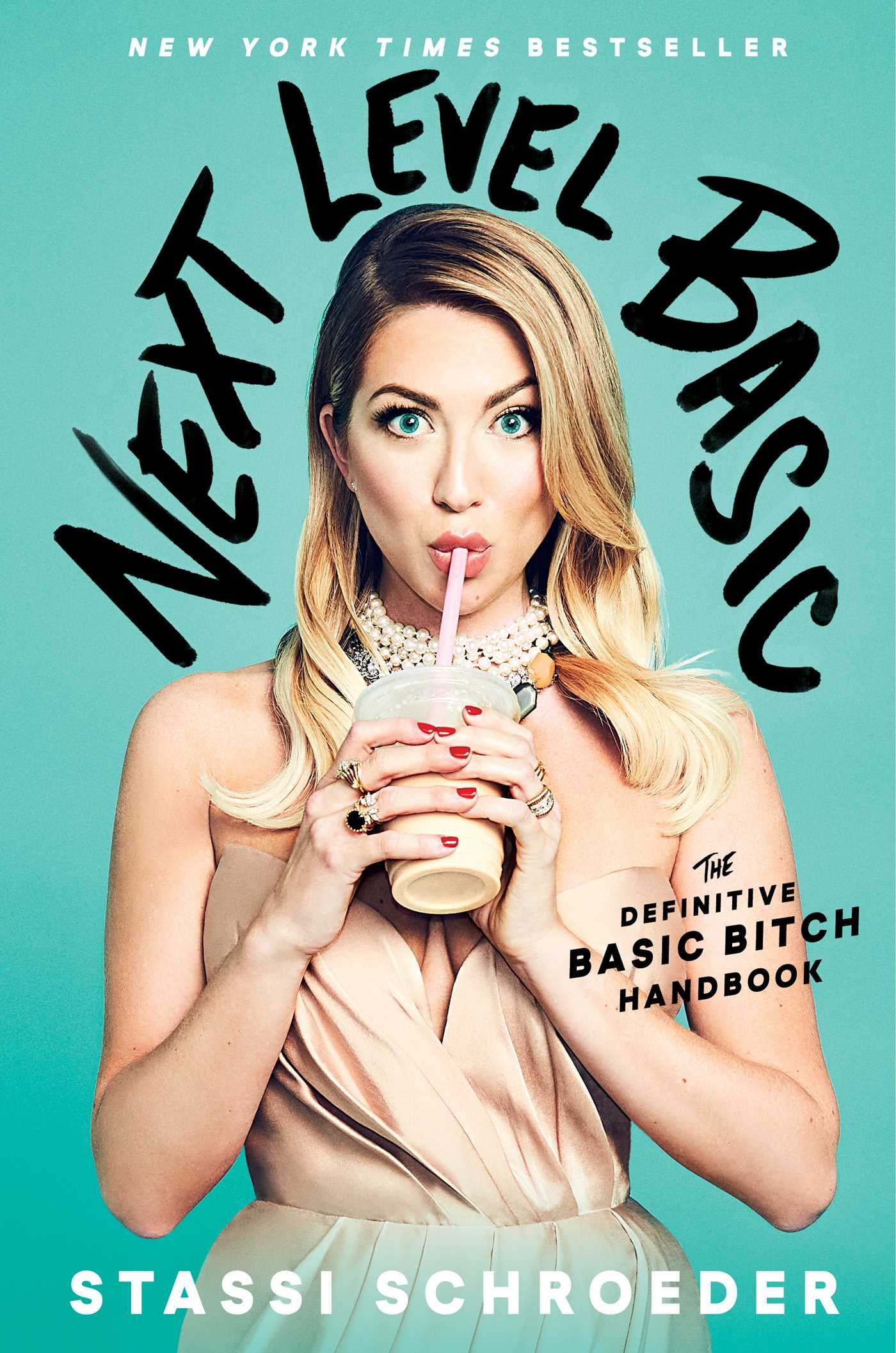STASSI SCHROEDER Next Level Basic : The Definitive Basic Bitch Handbook (Hardcover)