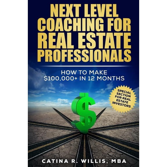 Next Level Coaching for Real Estate Professionals: How to Make $100,000+ In 12 Months (Paperback)