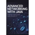 thumbnail image 1 of Next-Level Coding & Systems Mastery Advanced Networking with Java: Step-by-Step Guide and Projects, (Paperback), 1 of 1