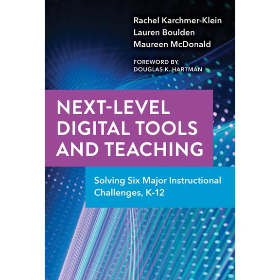 Next-Level Digital Tools and Teaching: Solving Six Major Instructional Challenges, K-12, (Paperback)