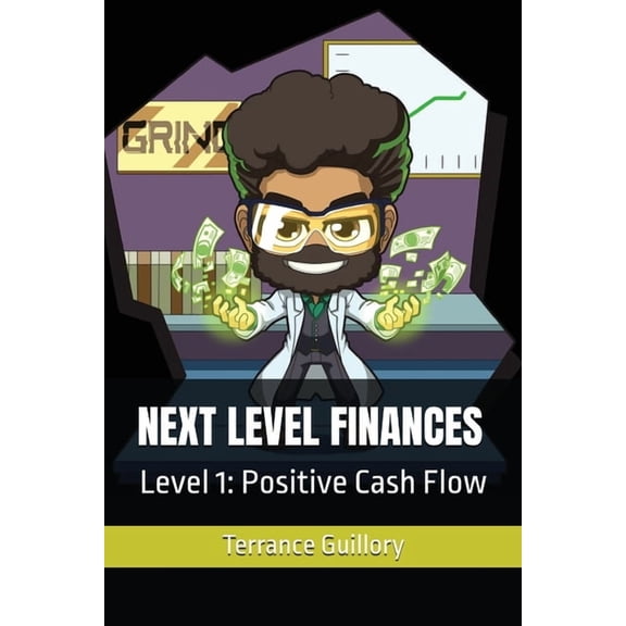Next Level Finances: Level 1: Positive Cash Flow, (Paperback)