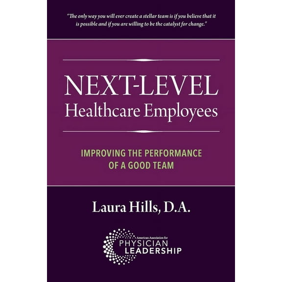 Next-Level Healthcare Employees: Improving the Performance of a Good Team (Paperback)