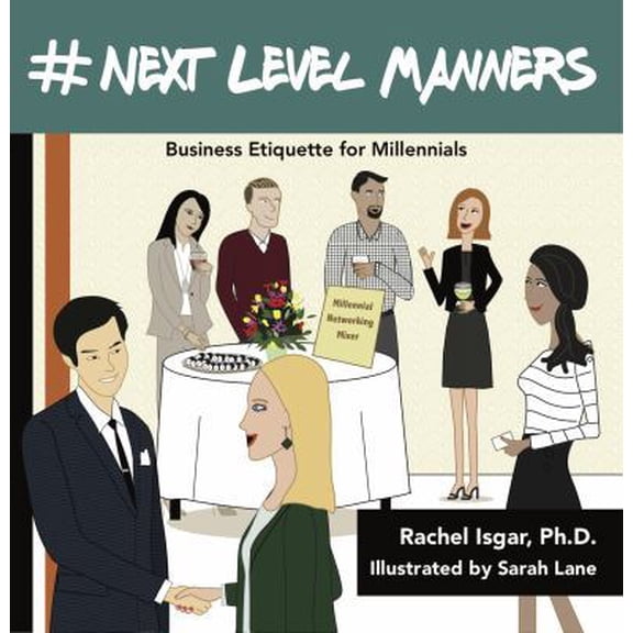 Pre-Owned Next Level Manners: Business Etiquette for Millennials (Paperback) 0692887776 9780692887776