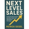 thumbnail image 1 of Next Level Next Level Sales: Fixing the Disconnect Between Sales and Operations-For Good, Book 2, (Paperback), 1 of 1