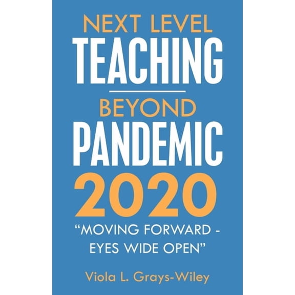 Next Level Teaching-Beyond Pandemic 2020: "Moving Forward - Eyes Wide Open", (Paperback)