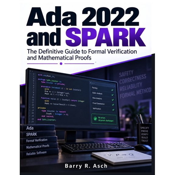 Next Level Technology Ada 2022 and SPARK: The Definitive Guide to Formal Verification and Mathematical Proofs, (Paperback)