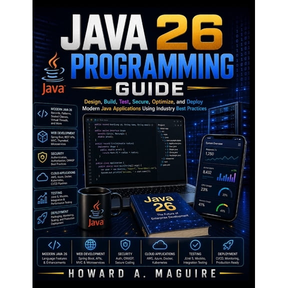 Next Level Technology Java 26 Programming Guide: Design, Build, Test, Secure, Optimize, and Deploy Modern Java Applications Using Industry Bes, (Paperback)