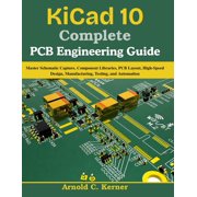 Next Level Technology KiCad 10 Complete PCB Engineering Guide Master Schematic Capture, Component Libraries, PCB Layout, High-Speed Design, M, Paperback