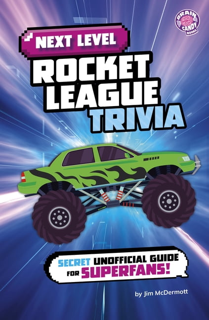 Brain Candy Books: Next Level Video Game Next Level Rocket League Trivia: Secret Unofficial Guide for Superfans!, (Paperback)