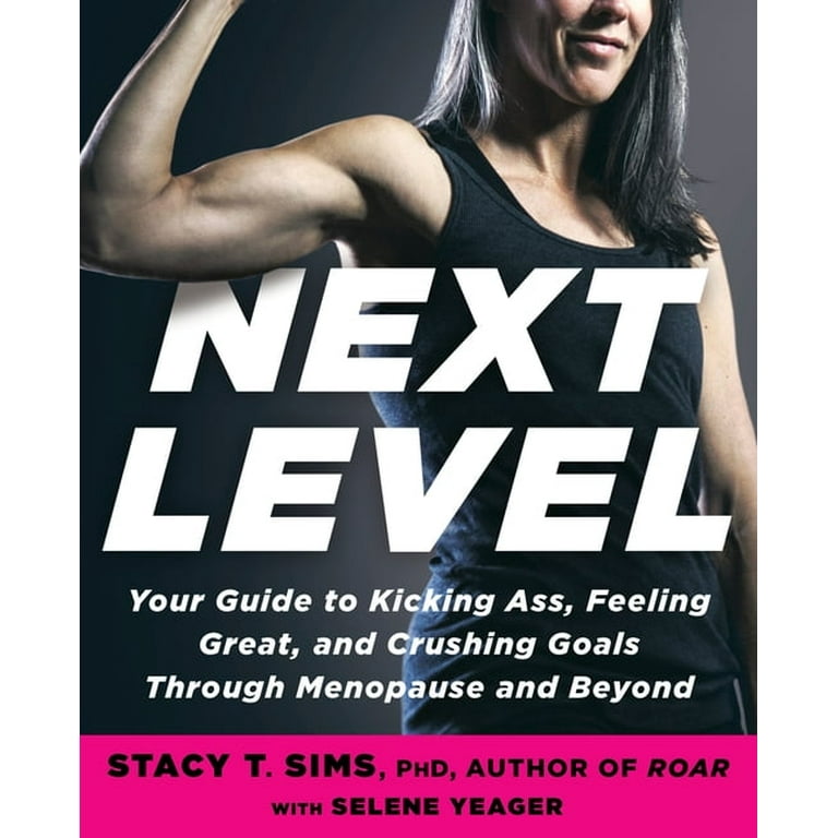 Next Level : Your Guide to Kicking Ass, Feeling Great, and
