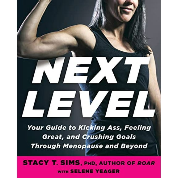 Pre-Owned Next Level: Your Guide to Kicking Ass, Feeling Great, and Crushing Goals Through Menopause and Beyond, 9780593233153, 0593233158, Paperback,