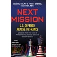 thumbnail image 1 of Next Mission: U.S. Defense AttachÃ© to France. A memoir from the days of "Punish France, Ignore Germany, Forgive Rus, (Hardcover), 1 of 1