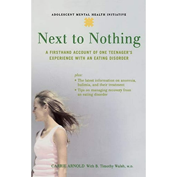 Pre-Owned Next to Nothing: A Firsthand Account of One Teenager's Experience with an Eating Disorder (Paperback) 0195309669 9780195309669